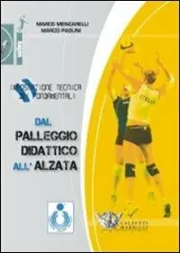 Saldi Dal palleggio didattico all‘alzata. Impostazione tecnica dei fondamentali. Con DVD