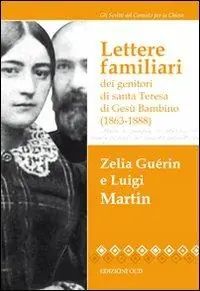 Ultime Pezzi Lettere familiari dei genitori di santa Teresa di Gesù bambino (1863-1888)