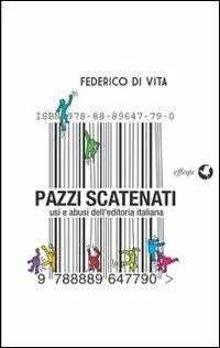 Solo Oggi Pazzi scatenati. Usi e abusi dell‘editoria italiana
