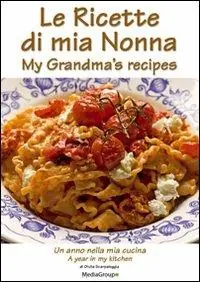 Super Prezzo Le ricette di mia nonna. Un anno nella mia cucina. Ediz. italiana e inglese