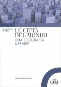 Compra Oggi Stesso Le città del mondo. Una geografia urbana