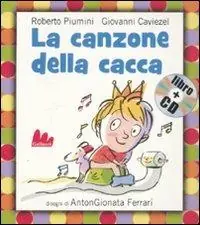 Ultime Pezzi La canzone della cacca. Ediz. illustrata. Con CD Audio