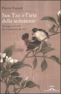 Prezzo Ridotto Sun Tzu e l‘arte della seduzione. Strategie orientali per conquistare gli altri