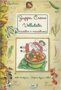 Zuppe, creme, vellutate. Quaderni di cucina Saldi