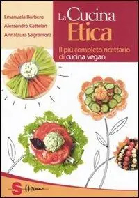 La cucina etica. Il più completo ricettario di cucina vegan Spedizione Espresso