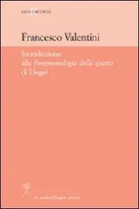 Novità Introduzione alla «Fenomenologia dello Spirito» di Hegel
