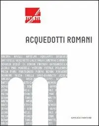 Offerta Acquedotti romani. Catalogo della mostra (Roma, 2011). Ediz. illustrata