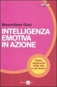 Economico Intelligenza emotiva in azione. Come applicarla nella vita e nel lavoro