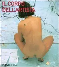 Il corpo dell‘artista. Ediz. illustrata A Buon Prezzo