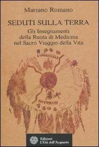 Miglior Prezzo Seduti sulla terra. Gli insegnamenti della Ruota di Medicina nel sacro viaggio della vita