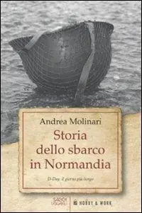 Storia dello sbarco in Normadia. D-Day il giorno più lungo Pagamento Sicuro