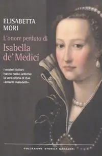 L‘onore perduto di Isabella de‘ Medici Subito Disponibile