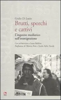 Brutti, sporchi e cattivi. L‘inganno mediatico sull‘immgrazione Offerta Lampo