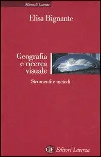 Geografia e ricerca visuale. Strumenti e metodi Nuovo Arrivo