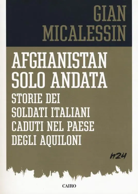 Promozione Afghanistan solo andata. Storie dei soldati italiani caduti nel Paese degli aquiloni