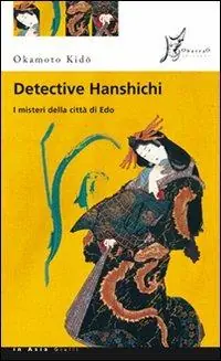 Prezzo Conveniente Detective Hanshichi. I misteri della città di Edo. Vol. 1