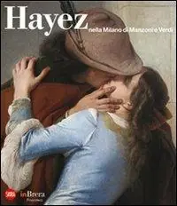Hayez nella Milano di Manzoni e Verdi. Ediz. illustrata Prezzo Di Fabbrica
