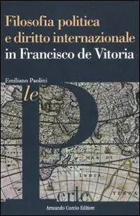 Direttamente Dal Produttore Filosofia politica e diritto internazionale in Francisco de Vitoria