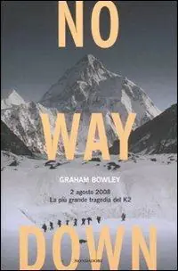 No way down. 2 agosto 2008. La più grande tragedia del K2 Compra Adesso