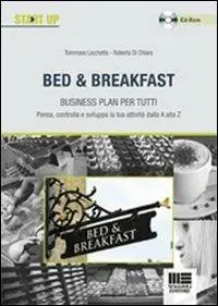 Non Perdere Bed & Breakfast. Business plan per tutti. Con CD-ROM
