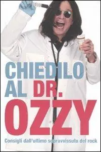 Chiedilo al Dr. Ozzy. Consigli dall‘ultimo sopravvissuto del rock Ultime Pezzi