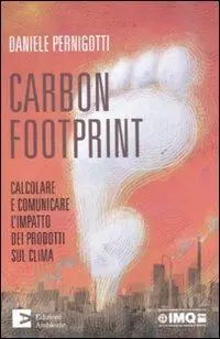 Ultime Pezzi Carbon footprint. Calcolare e comunicare l‘impatto dei prodotti sul clima