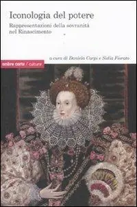 Nuova Collezione Iconologia del potere. Rappresentazioni della sovranità nel Rinascimento