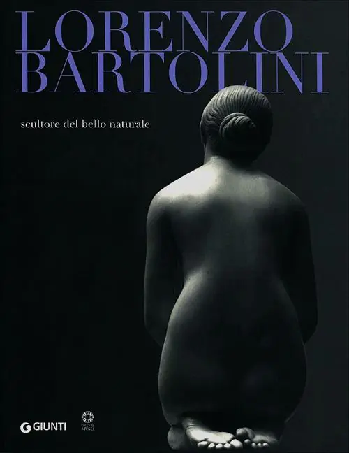 Quantità Limitata Lorenzo Bartolini. Scultore del bello naturale