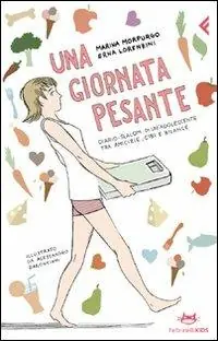 Una giornata pesante. Diario-slalom di un‘adolescente tra amicizie, cibi e bilance. Ediz. illustrata Professionale