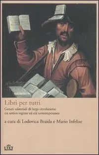 Libri per tutti. Generi editoriali di larga circolazione tra antico regime ed età contemporanea Offerta Del Giorno