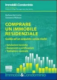 Promo Stagionale Comprare un immobile residenziale. Guida ad un acquisto senza rischi valutazioni tecniche, documenti e certificazioni, trattative e contratti