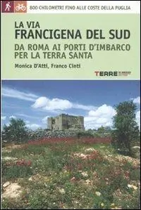 La via Francigena del sud da Roma ai porti d‘imbarco per la Terra Santa. 800 chilometri fino alle coste della Puglia Offerta Lampo