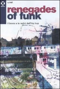 Renegades of funk. Il Bronx e le radici dell‘hip hop Miglior Prezzo