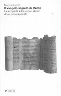 Il Vangelo segreto di Marco. La scoperta e l‘interpretazione di un testo apocrifo. Un volto inedito e sconcertante di Gesù Affare