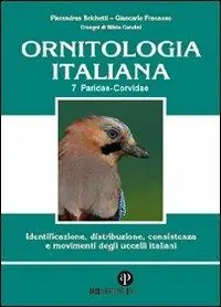 Ornitologia italiana. Identificazione, distribuzione, consistenza e movimenti degli uccelli italiani. Con DVD. Vol. 7 Paridae-Corvidae. Offerta Speciale