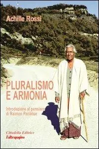 Acquista Ora Pluralismo e armonia. Introduzione al pensiero di Raimon Panikkar