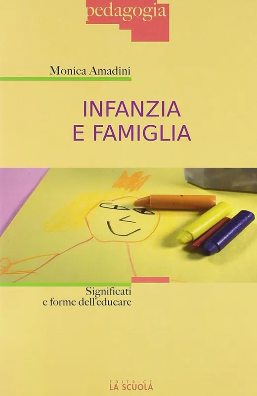 Infanzia e famiglia. Significati e forme dell‘educare Nuova Collezione