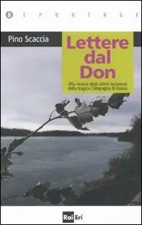 Acquista Ora Lettere dal Don. Alla ricerca degli ultimi testimoni della tragica Campagna di Russia