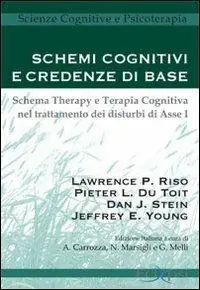Offerta Del Giorno Schemi cognitivi e credenze di base. Schema therapy e terapia cognitiva nel trattamento dei disturbi di Asse I