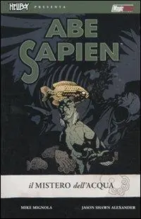 Il mistero dell‘acqua. Abe Sapien. Vol. 1 Compra Adesso