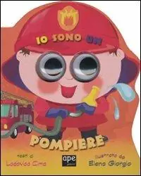 Io sono un pompiere. Ediz. illustrata Quantità Limitata