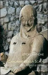 Subito Disponibile Cangrande della Scala. I luoghi e le storie