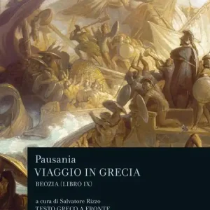 Vendita Finale Viaggio in Grecia. Guida antiquaria e artistica. Testo greco a fronte. Vol. 9 Boezia
