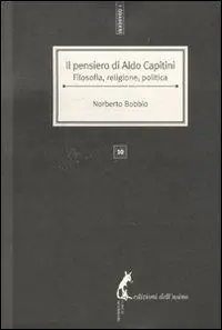 Il pensiero di Aldo Capitini. Filosofia, religione, politica Offerta Lampo