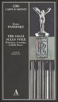 Tre saggi sullo stile. Il barocco, il cinema e la Rolls-Royce Subito Disponibile