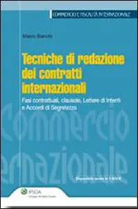 Tecniche di redazione dei contratti internazionali. Fasi contrattuali, clausole, lettere di intenti e accordi di segretezza Spedizione Espresso