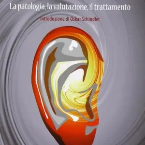 Prezzo Scontato Il sordo adulto. La patologia, la valutazione, il trattamento