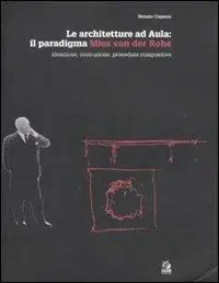 Le architetture ad Aula il paradigma Mies van der Rohe. Ideazione, costruzione, procedure compositive. Ediz. illustrata Di Tendenza