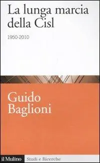 Compra Adesso La lunga marcia della Cisl. 1950-2010