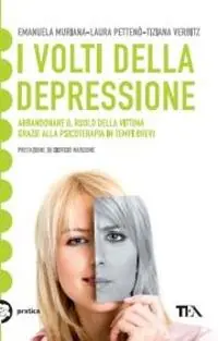 Consegna Rapida I volti della depressione. Abbandonare il ruolo della vittima grazie alla psicoterapia in tempi brevi